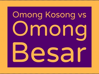 Omong Besar vs Omong Kosong