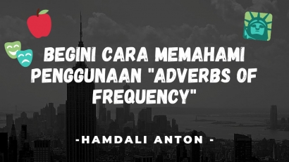 Begini Cara Memahami Penggunaan "Adverbs of Frequency"