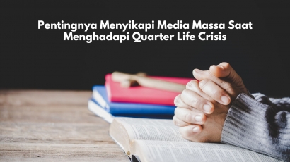 Pentingnya Menyikapi Media Massa Saat Menghadapi Quarter Life Crisis