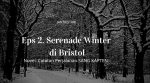 Catatan Perjalanan Sang Kapten  (2. Serenade winter di Bristol)