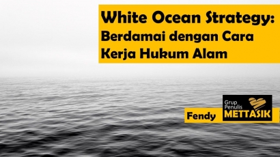 White Ocean Strategy: Berdamai dengan Cara Kerja Hukum Alam