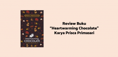 Review Buku "Heartwarming Chocolate" karya Prisca Primasari: Manis, Hangat, dan Penuh Makna