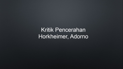 Kritik Dilaketika Pencerahan Horkheimer, Adorno
