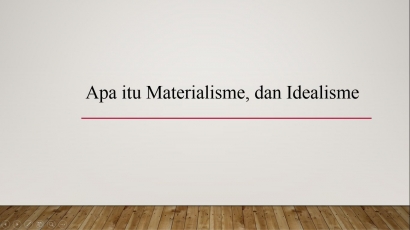 Apa Itu Materialisme dan Idealisme?