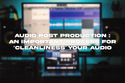 Mengenal Audio Post Production: Proses Penting untuk "Kebersihan" Audiomu