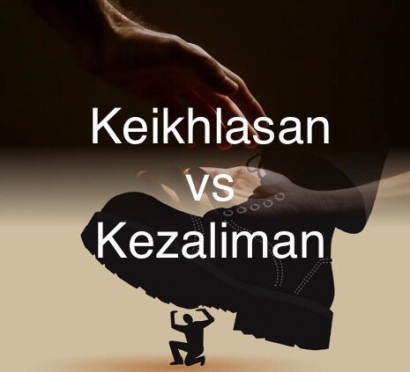 Keikhlasan vs Kezaliman