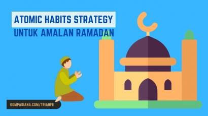 Atomic Habits Strategy: Mudah Membiasakan Amalan Baru di Bulan Ramadan