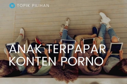 3 Tip untuk Mengawasi agar Anak Tidak Terpapar Pornografi Online