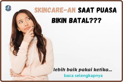 Pakai Skincare Saat Puasa Bisa Batal? Berikut Penjelasannya