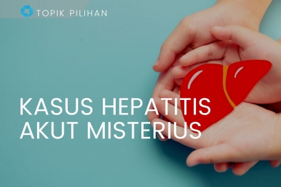 Kasus Hepatitis Akut Misterius Mulai Ditemukan, Bagaimana Kita Mewaspadainya?