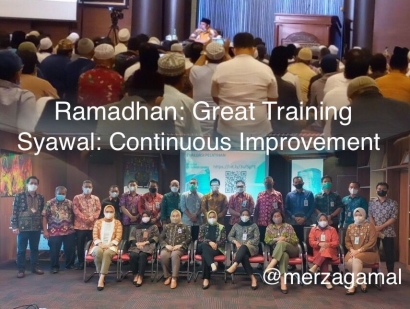 Ramadhan adalah Great Training dan Syawal adalah Continuous Improvement