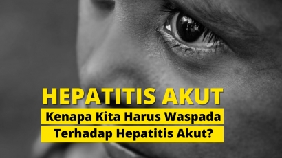Kenapa Kita Harus Waspada terhadap Hepatitis Akut?