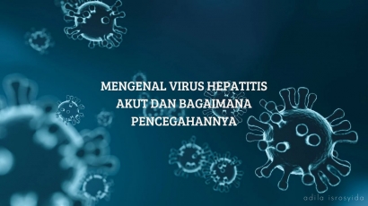 Mengenal Virus Hepatitis Akut dan Bagaimana Pencegahannya