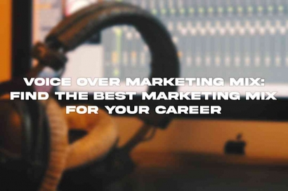 Voice Over Marketing Mix: Temukan Racikan Pemasaran Terbaik untuk Karirmu