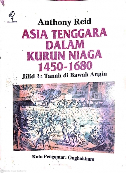 (Resensi) Mengupas Karya Sang Sejarawan Anthony Reid : Asia Tenggara dalam Kurun Niaga 1450-1680 (Jilid I : Tanah di Bawah Angin)