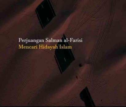 Salman Al-Farisi mencari Agama yang tepat, menjemput hidayah Islam sampai Mekkah