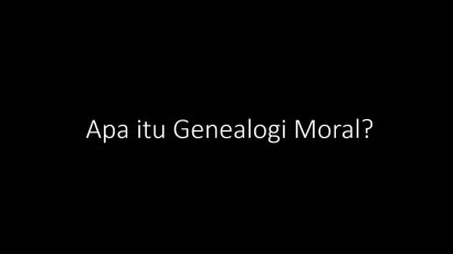 Apa Itu Genealogi Moral? (1)