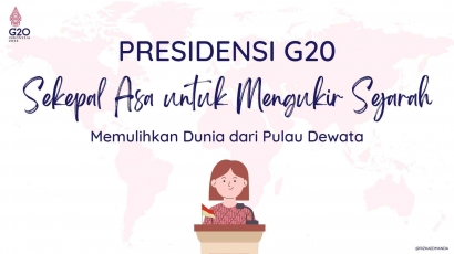 Presidensi G20: Sekepal Asa untuk Memulihkan Dunia dari Pulau Dewata
