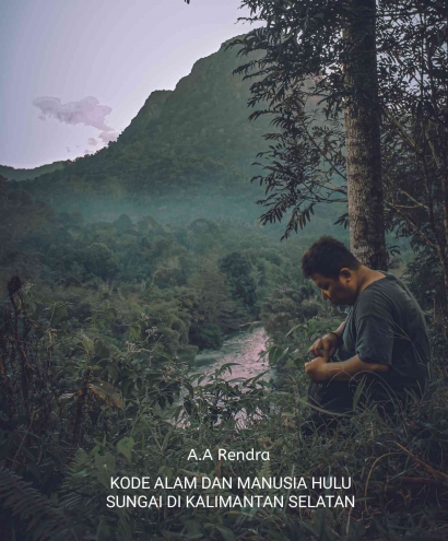 Kode Alam dan Manusia Hulu Sungai di Kalimantan Selatan