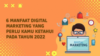 6 Manfaat Digital Marketing Yang Perlu Kamu Ketahui Pada Tahun 2022