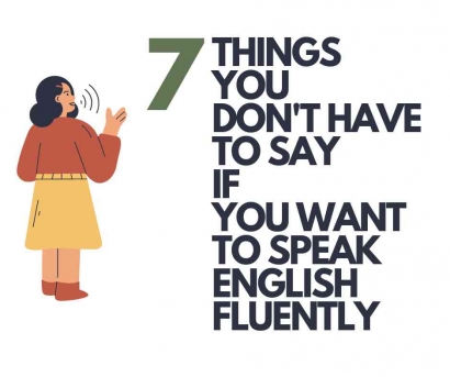7 Things You Don't Have to Say if You Want to Speak English Fluently