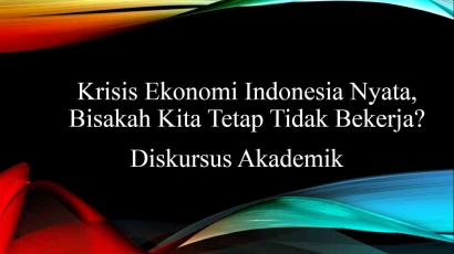 Krisis Ekonomi Indonesia Nyata, Bisakah Kita Tetap Berkerja?