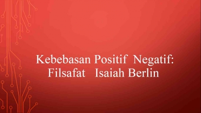 Apa Itu Kebebasan Positif dan Negatif Isaiah Berlin (2)