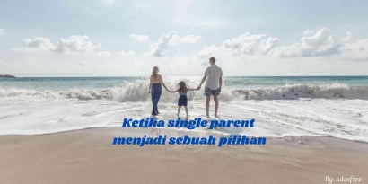 Ketika Single Parent Menjadi Sebuah Pilihan
