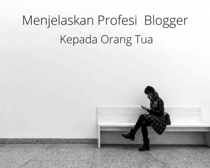 Menjelaskan Profesi Blogger kepada Orangtua