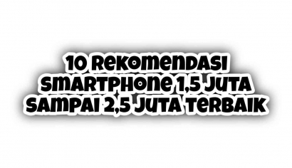 Rekomendasi 10 Smartphone Harga 1,5 Juta sampai 2,5 Juta