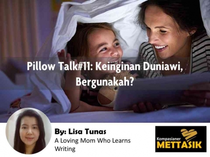 Pillow Talk #11: Keinginan Duniawi, Bergunakah?