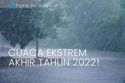 Prediksi Cuaca Ekstrem di Akhir Tahun 2022, Duh Padahal Mau Tahun Baruan!