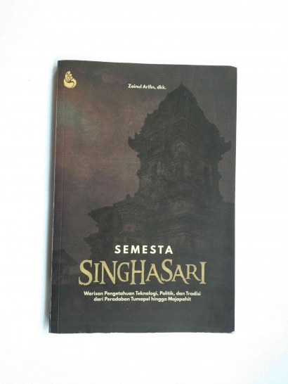 Semesta Singhasari: Warisan Pengetahuan Teknologi, Politik, dan Tradisi dari Peradaban Tumapel hingga Majapahit