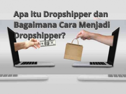 Apa Itu Dropshipper dan Bagaimana Menjadi Dropshipper?
