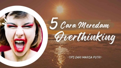 5 Cara Meredam Overthinking - Tips dari Marisa Putri