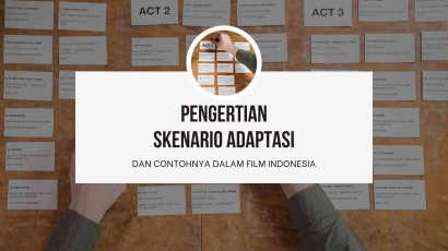 Pengertian Skenario Adaptasi dan Contohnya dalam Film Indonesia