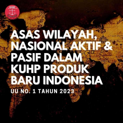 Asas Wilayah/Teritorial, Perlindungan, dan Nasional Pasif: Tafsir Pasal 4 KUHP Baru Produk Indonesia