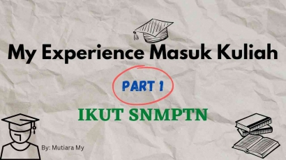 My Experience Masuk Kuliah Part 1: Ikut SNMPTN