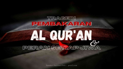 Tragedi Pembakaran Qur'an dan Peran Setiap Jiwa