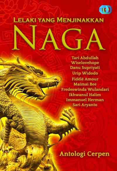 Lelaki yang Menjinakkan Naga: Penampakan Perdana Buku Antologi Bersama PenA Kompasianers-Opinian