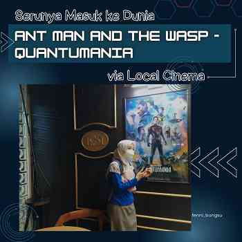 Serunya Masuk ke Dunia Ant Man and the Wasp - Quantumania via Local Cinema