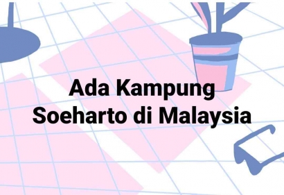Teringat Berkunjung ke Felda Soeharto di Malaysia