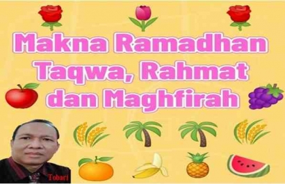 Makna Ramadhan; Taqwa, Rahmat dan Maghfirah