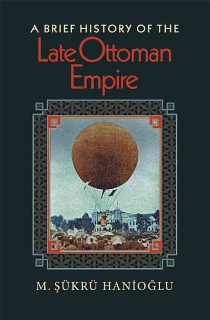 Resensi Buku "A Brief History of the Late Ottoman Empire" Karya M. Sukru Hanioglu