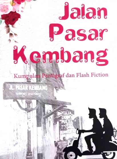 Resensi Buku: "Jalan Pasar Kembang Kumpulan Pentigraf dan Flash Fiction"