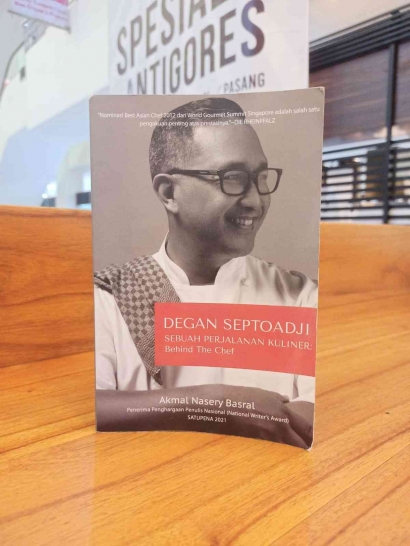 Mengenal Chef Degan Septoadji dari Sebuah Perjalanan Kuliner: Behind The Chef, Karya Akmal Nasery Basral