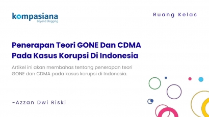 Penerapan Teori GONE dan CDMA pada Kasus Korupsi di Indonesia