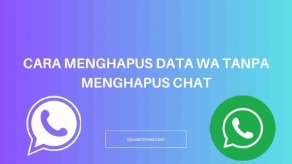 Cara Menghapus Data WA Tanpa Menghapus Chat