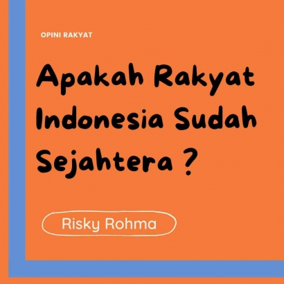 Opini Rakyat, Sudah Sejahterakah Rakyat Indonesia Selama ini?