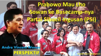 Prabowo Mau Lho Sowan ke Basecamp-nya Partai Sibocil Ingusan (PSI)